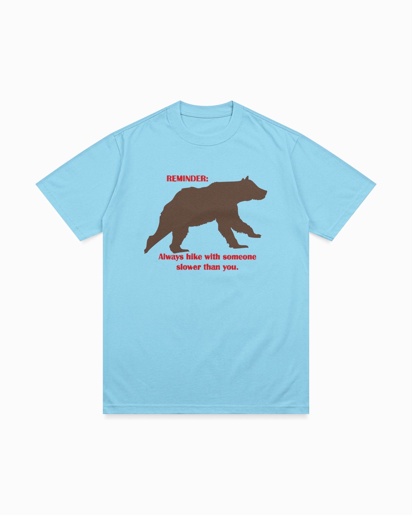 Reminder : Always hike with someone shorter than you T-shirt