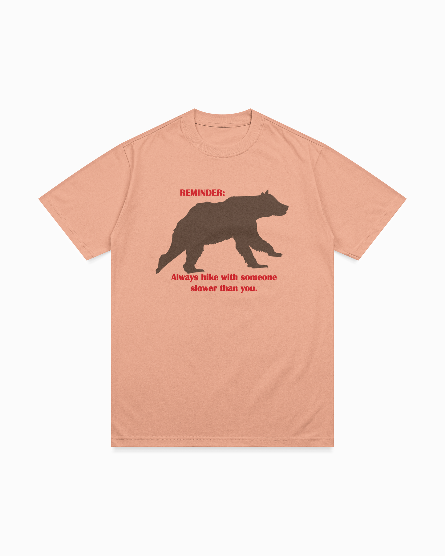Reminder : Always hike with someone shorter than you T-shirt