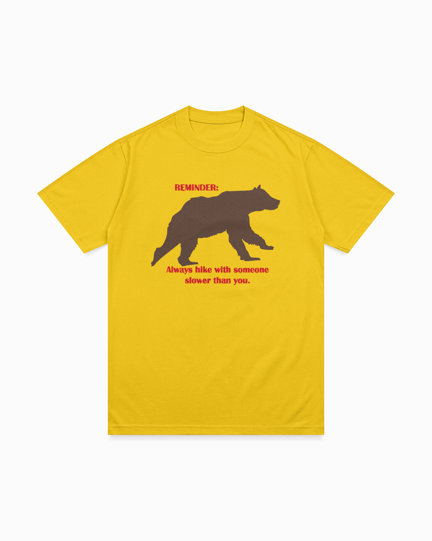 Reminder : Always hike with someone shorter than you T-shirt